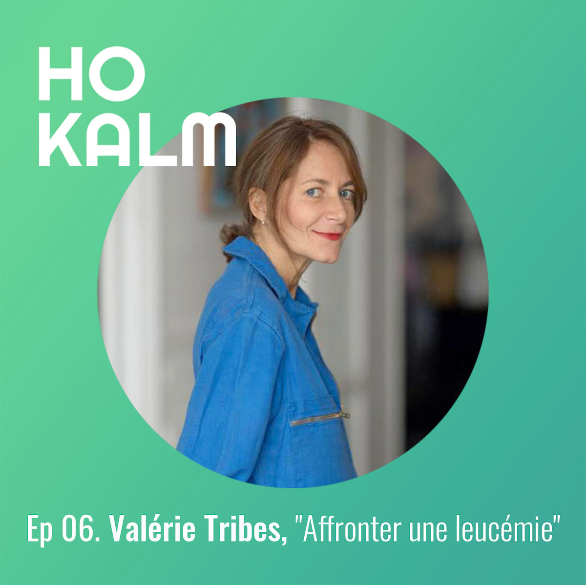 HO KALM : Valérie Tribes